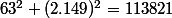 63^2+(2.149)^2=113821